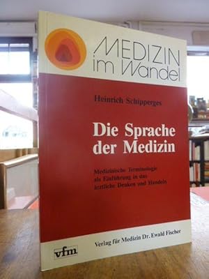 Die Sprache der Medizin - Medizinische Terminologie als Einführung in das ärztliche Denken und Ha...