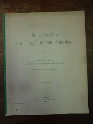 Bild des Verkufers fr Die Gotteslehre des Theophilus von Antiocha, Abhandlung zum Jahresbericht des stdtischen Realgymnasiums zu Chemnitz fr Ostern 1896, zum Verkauf von Antiquariat Orban & Streu GbR