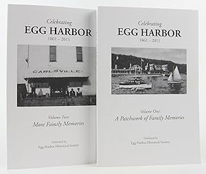 Celebrating Egg Harbor 1861-2011; VOLUME ONE - A Patchwork of Family Memories