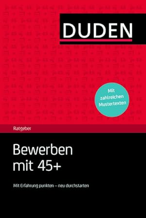 Bild des Verkufers fr Duden Ratgeber - Bewerben mit 45 plus: Mit Erfahrung punkten - neu durchstarten : Mit Erfahrung punkten - neu durchstarten. Mit zahlreichen Mustertexten zum Download zum Verkauf von AHA-BUCH