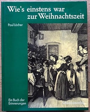 Immagine del venditore per Wie's einstens war zur Weihnachtszeit. Ein Buch der Erinnerungen. venduto da Antiquariat Lohmann