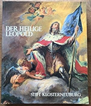 Der heilige Leopold. Landesfürst und Staatssymbol. Niederösterreichische Landesausstellung Stift ...