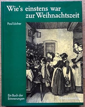 Immagine del venditore per Wie's einstens war zur Weihnachtszeit. Ein Buch der Erinnerungen. venduto da Antiquariat Lohmann