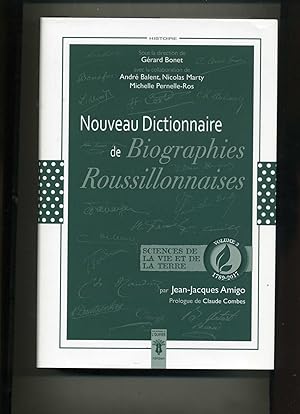 NOUVEAU DICTIONNAIRE DE BIOGRAPHIES ROUSSILLONNAISES SCIENCES DE LA VIE ET DE LA TERRE (1789-2017...