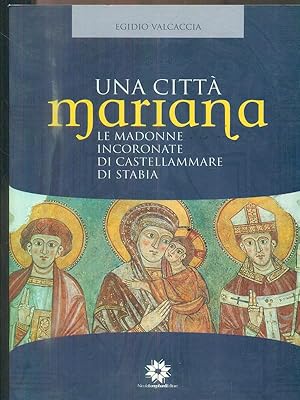 Bild des Verkufers fr Una citta' Mariana. Le madonne incoronate di Castellammare di Stabia zum Verkauf von Librodifaccia