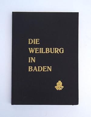 Die Weilburg in Baden. Entstehung und Geschichte.