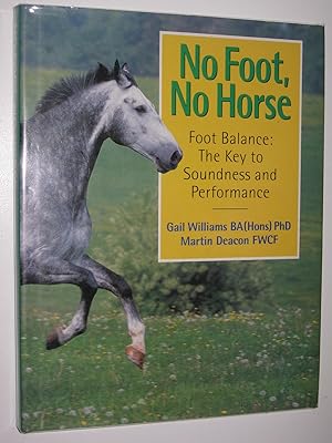 No Foot, No Horse : Foot Balance: The Key to Soundness and Performance