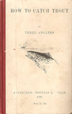 Seller image for HOW TO CATCH TROUT. By Three Anglers. for sale by Coch-y-Bonddu Books Ltd