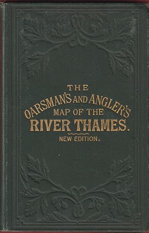 Seller image for THE OARSMAN'S AND ANGLER'S MAP OF THE RIVER THAMES from its Source to London Bridge. One inch to a mile. New Edition. for sale by Coch-y-Bonddu Books Ltd