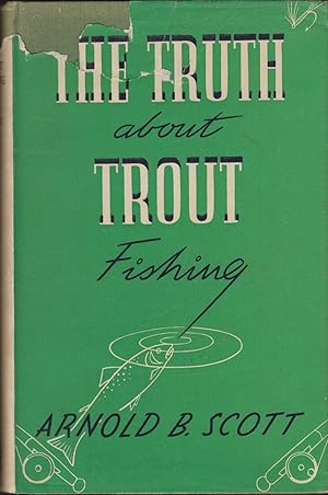 Seller image for THE TRUTH ABOUT TROUT FISHING. By Arnold B. Scott. for sale by Coch-y-Bonddu Books Ltd