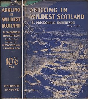 Seller image for ANGLING IN WILDEST SCOTLAND. By R. MacDonald Robertson, F.S.A. (Scot.). for sale by Coch-y-Bonddu Books Ltd