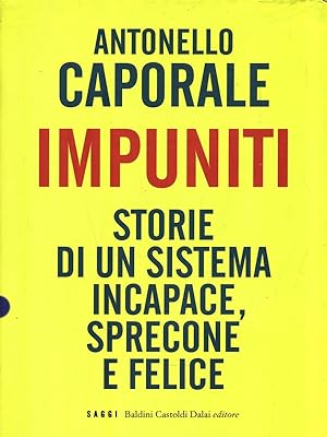 Seller image for Impuniti. Storie di un sistema incapace, sprecone e felice for sale by Librodifaccia