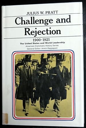 Seller image for Challenge and Rejection: The United States and World Leadership, 1900-1921 for sale by GuthrieBooks