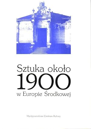 Sztuka okolo 1900 w Europie Srodkowej centra i prowincje artystyczne ; materialy miedzynarodowej ...