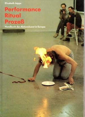 Performance - Ritual - Prozess. Handbuch der Aktionskunst in Europa.