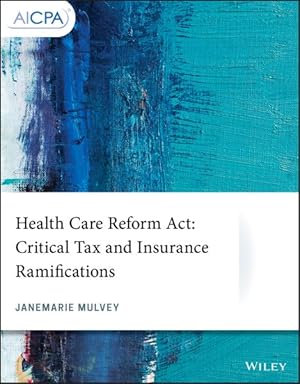 Seller image for Health Care Reform Act : Critical Tax and Insurance Ramifications for sale by GreatBookPrices