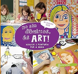 NO SóN DIBUIXOS, ES ART! EL NOSTRE COS Dibuix i pintura per a nens
