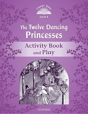 Image du vendeur pour Classic Tales Level 4. The Twelve Dancing Princesses: Activi mis en vente par Imosver