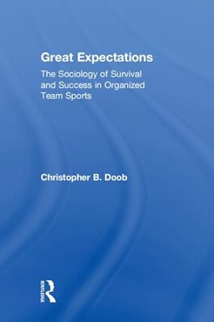 Seller image for Great Expectations : The Sociology of Survival and Success in Organized Team Sports for sale by GreatBookPrices