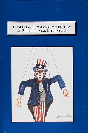 Seller image for Understanding American Fiction As Postcolonial Literature: Literature in the Historical Development of a Fluctuating Cultural Identity for sale by School Haus Books