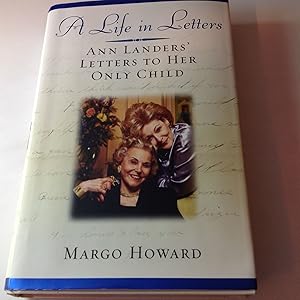 A Life in Letters:Ann Landers' Letters' To Her Only Child-Signed