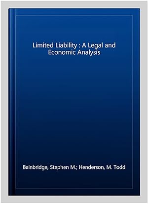 Image du vendeur pour Limited Liability : A Legal and Economic Analysis mis en vente par GreatBookPrices