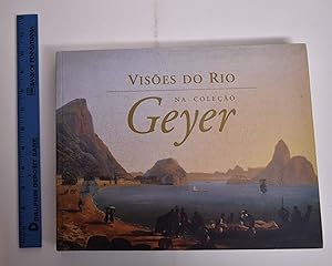 Visoes do Rio na colecao Geyer: Visions of the River