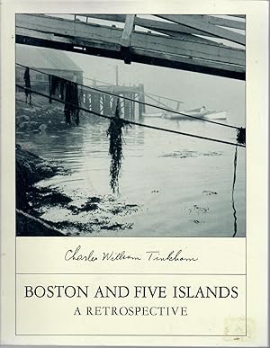 Boston and Five Islands: Forty Years behind the Lens of Charles Tinkham a Retrospective