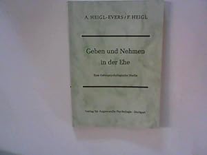 Geben und Nehmen in der Ehe. Eine tiefenspychologische Studie (= Eheleute unter sich, Bd. 1)