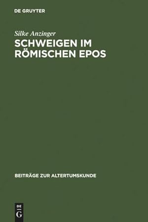 Seller image for Schweigen im rmischen Epos : Zur Dramaturgie der Kommunikation bei Vergil, Lucan, Valerius Flaccus und Statius for sale by AHA-BUCH GmbH