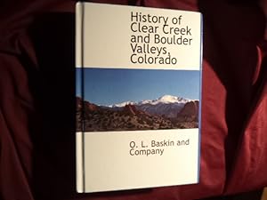 Imagen del vendedor de History of Clear Creek and Boulder Valleys, Colorado. a la venta por BookMine