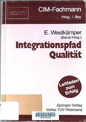 Seller image for Integrationspfad Qualitt : [Leitfaden zum Erfolg]. CIM-Fachmann. for sale by books4less (Versandantiquariat Petra Gros GmbH & Co. KG)