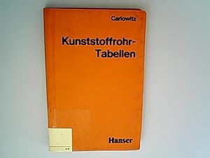 Seller image for Kunststoffrohr-Tabellen : Tab.-Buch fr Eigenschaften, Masse, Gewichte u. Gteanforderungen von Kunststoffrohren u. Formstcken / [Carlowitz] for sale by Antiquariat Bookfarm