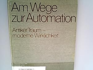 Bild des Verkufers fr Am Wege zur Automation : antiker Traum, moderne Wirklichkeit / von Werner zur Megede zum Verkauf von Antiquariat Bookfarm
