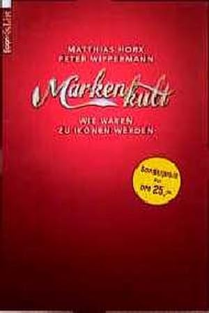 Seller image for Markenkult, Wie Waren zu Ikonen werden for sale by Versandantiquariat Felix Mcke