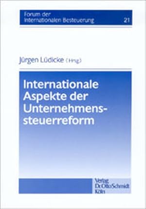 Internationale Aspekte der Unternehmenssteuerreform (Forum der internationalen Besteuerung)