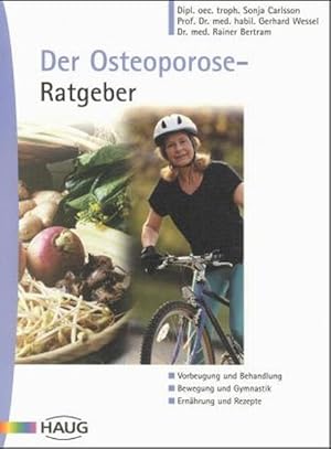 Imagen del vendedor de Der Osteoporose-Ratgeber: Vorbeugung und Behandlung. Bewegung und Gymnastik. Ernhrung und Rezepte a la venta por Versandantiquariat Felix Mcke