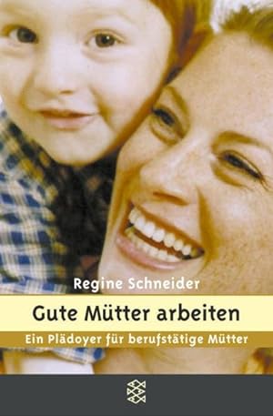 Seller image for Gute Mtter arbeiten: Ein Pldoyer fr berufsttige Mtter for sale by Versandantiquariat Felix Mcke