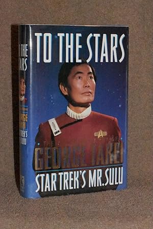 Seller image for To The Stars; The Autobiography of George Takei; Star Trek's Mr. Sulu for sale by Books by White/Walnut Valley Books