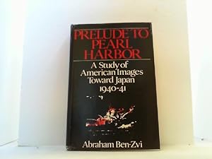 Seller image for Prelude to Pearl Harbor. A Study of American Images toward Japan 1940-41. for sale by Antiquariat Uwe Berg