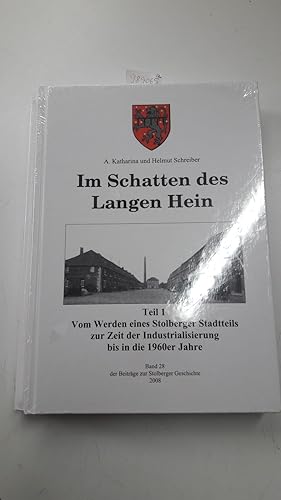 Im Schatten des Langen Hein. Teil 1: Vom Werden eines Stolberger Stadtteils zur Zeit der Industri...