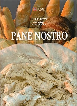 Image du vendeur pour Perera PANE NOSTRO Tradizioni Panificazione Piemontese Ed. DANIELA PIAZZA mis en vente par Luens di Marco Addonisio