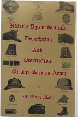 Immagine del venditore per Hitler's Dying Ground : Description and Destruction of the German Army. venduto da City Basement Books