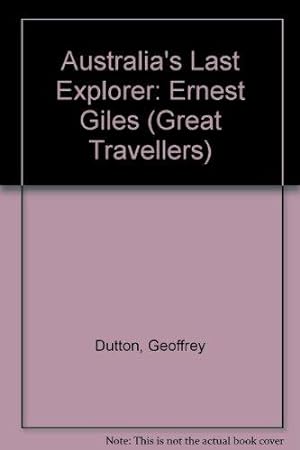 Seller image for Australia's Last Explorer: Ernest Giles (Great Travellers) for sale by Devils in the Detail Ltd