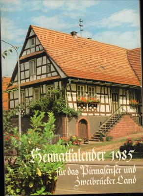 Heimatkalender für das Pirmasenser und Zweibrücker Land 1985. Das Primasenser und Zweibrücker Lan...