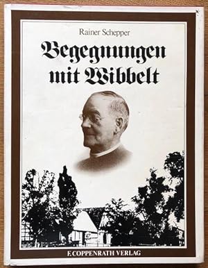 Bild des Verkäufers für Begegnungen mit Wibbelt. August Wibbelt und seine Zeit. zum Verkauf von Antiquariat Lohmann