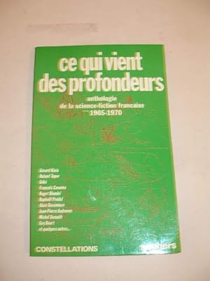 CE QUI VIENT DES PROFONDEURS , ANTHOLOGIE DE LA SCIENCE-FICTION FRANCAISE 1965 - 1970