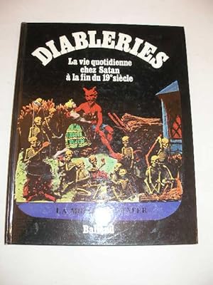 DIABLERIES , LA VIE QUOTIDIENNE CHEZ SATAN A LA FIN DU 19e SIECLE