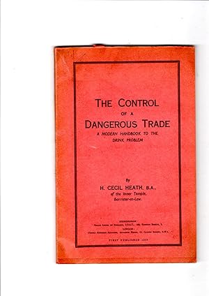 Seller image for The control of a dangerous trade: modern handbook to the drink problem for sale by Gwyn Tudur Davies