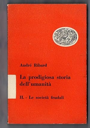 Imagen del vendedor de La prodigiosa storia dell'umanit II - Le societa' feudali a la venta por Libreria Oltre il Catalogo